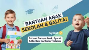 Anak Sekolah dan Balita Dapat Bantuan! Pahami Bansos Anak, Syarat Penerima dan Bentuk Bantuan Terbaru