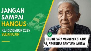Jangan Sampai Hangus, KLJ Desember 2025 Sudah Cair, Begini Cara Mengecek Status Penerima Bantuan Lansia